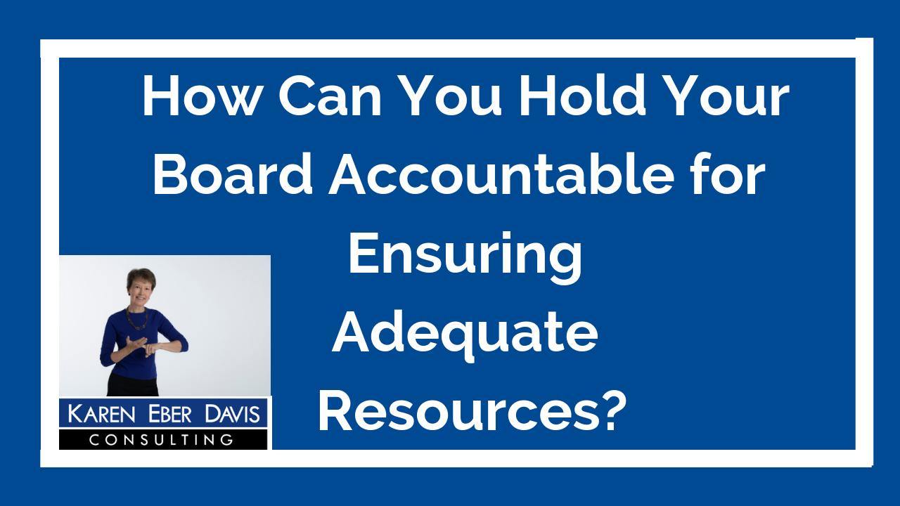 How Can You Hold Your Board Accountable for Ensuring Adequate Resources?