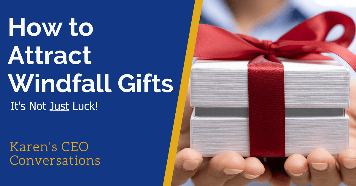 How to Attract Unsolicited Major Gifts and Windfalls: It’s Not Just Luck!