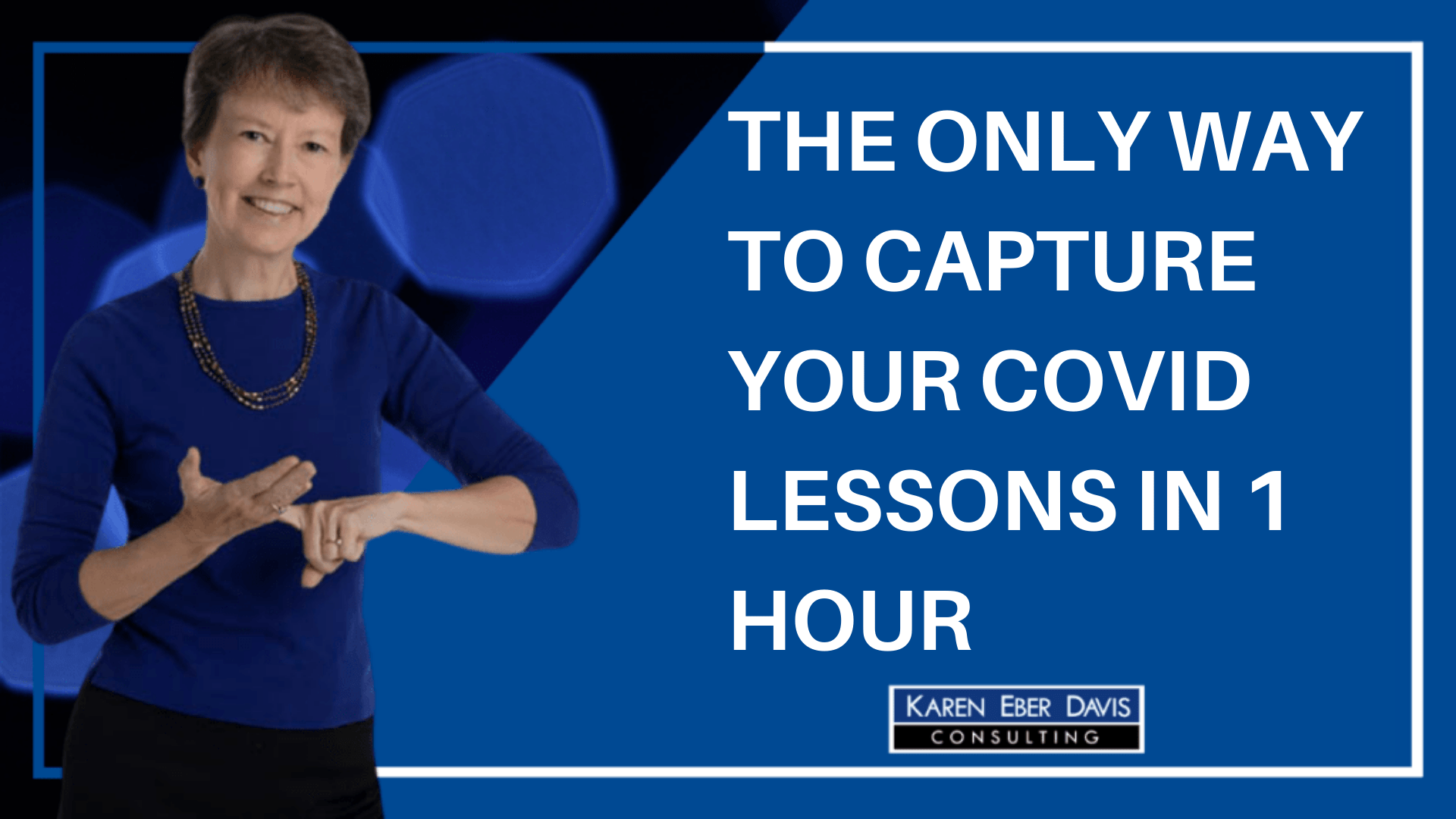 The Way to Capture Your COVID Lessons in 1 Hour