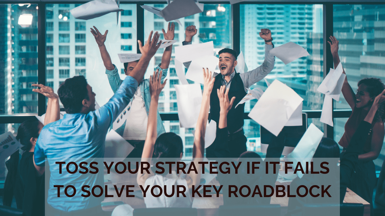 Toss Your Strategy if It Fails to Answer These 3 Questions