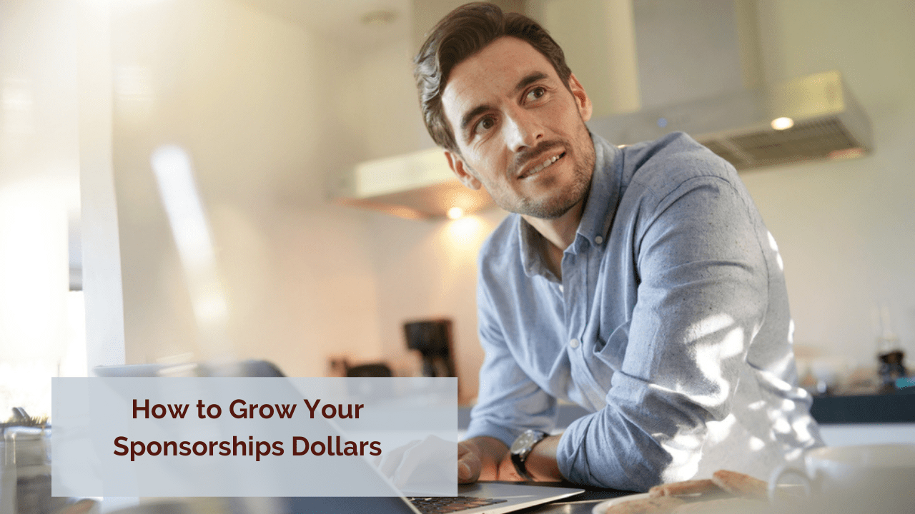 How to Grow Your Sponsorships Dollars
