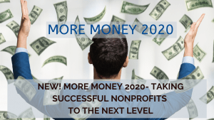NEW! More Money 2020- Taking Successful Nonprofits to the Next Level