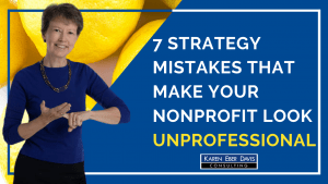 7 Strategy Mistakes that Make Your Nonprofit Look Unprofessional