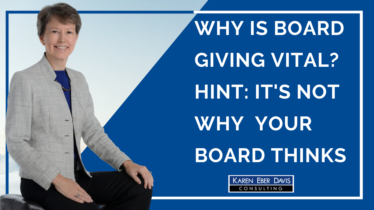 Why is Board Giving Vital? It’s Not Why Your Board Thinks