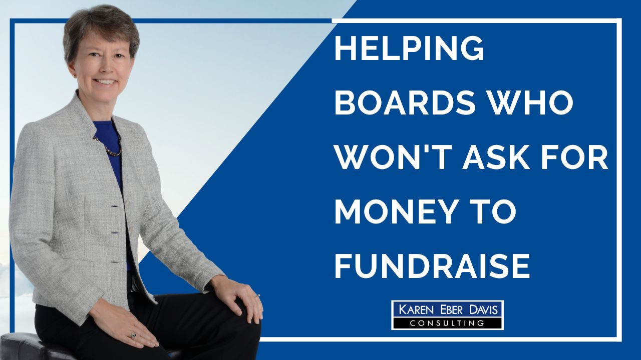 Helping Boards Who Won’t Ask for Money to Fundraise