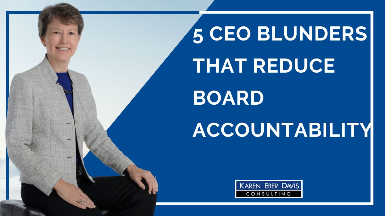 5 CEO Blunders that Reduce Board Accountability