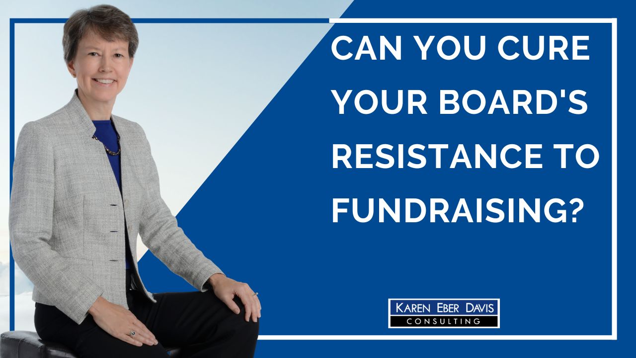 Can You Cure Your Board’s Resistance to Fundraising?