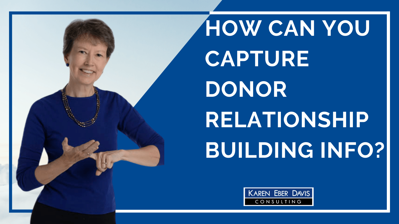 How Can You Capture Donor Relationship-Building Information?