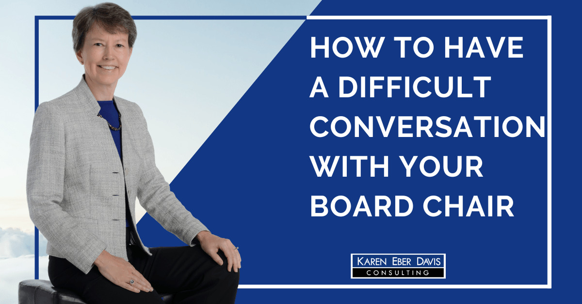 How to Have a Difficult Conversation with Your Board Chair