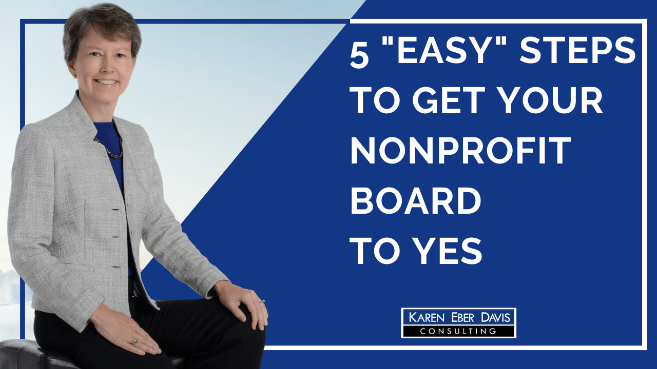 5 “Easy” Steps to Get Your Nonprofit Board to Yes