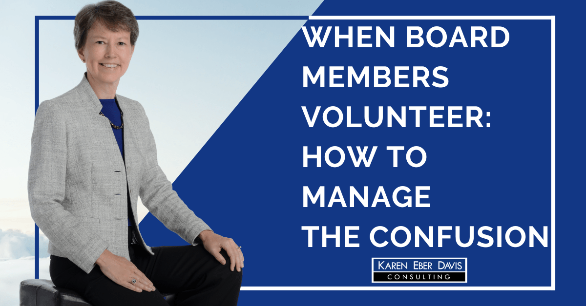 When Your Board Members Volunteer: How to Manage the Role Confusion